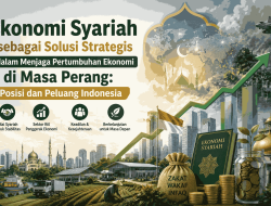 Ekonomi Syariah sebagai Solusi Strategis dalam Menjaga Pertumbuhan Ekonomi di Masa Perang: Posisi dan Peluang Indonesia